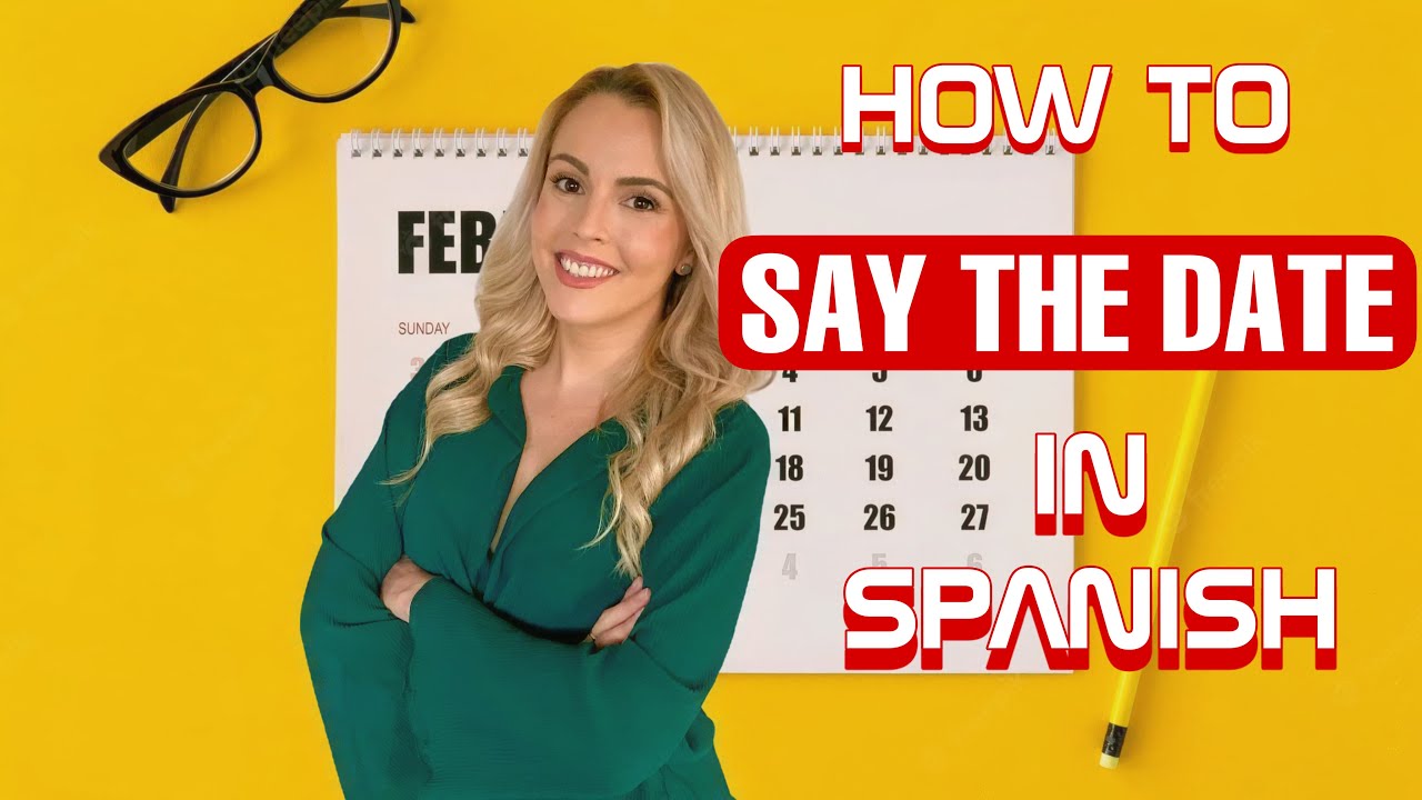 HOW TO Say The DATE In Spanish YouTube HOW TO Say The DATE In Spanish YouTube