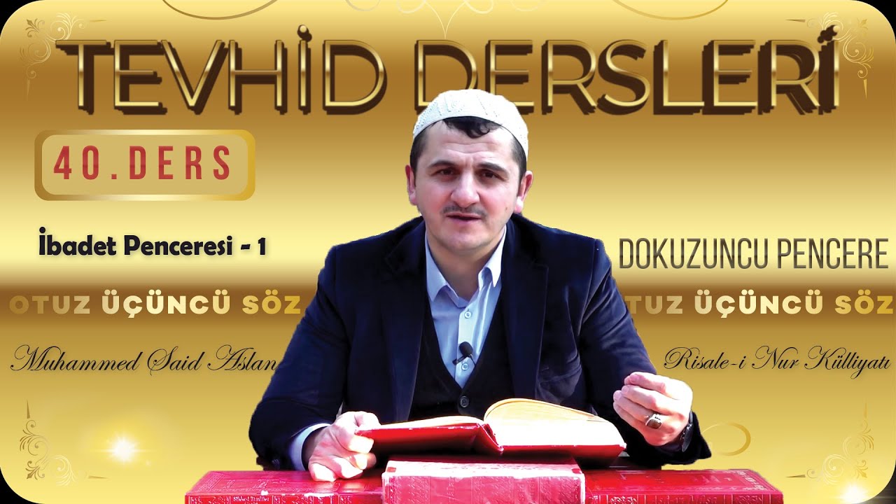 Otuz Üçüncü Söz - Dokuzuncu Pencere - 1 - Muhammed Said Aslan - Tevhid Dersleri 40