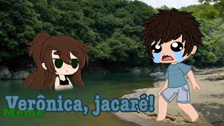 VERÔNICA, JACARÉ! | meme | GC Gacha Club