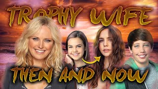 Trophy Wife - Then and Now