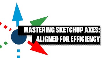 Mastering SketchUp Axes: How to Reposition the Sketching Context in SketchUp for Better Workflow