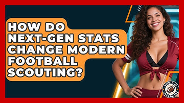How Do Next-gen Stats Change Modern Football Scouting? - Gridiron Data Digest