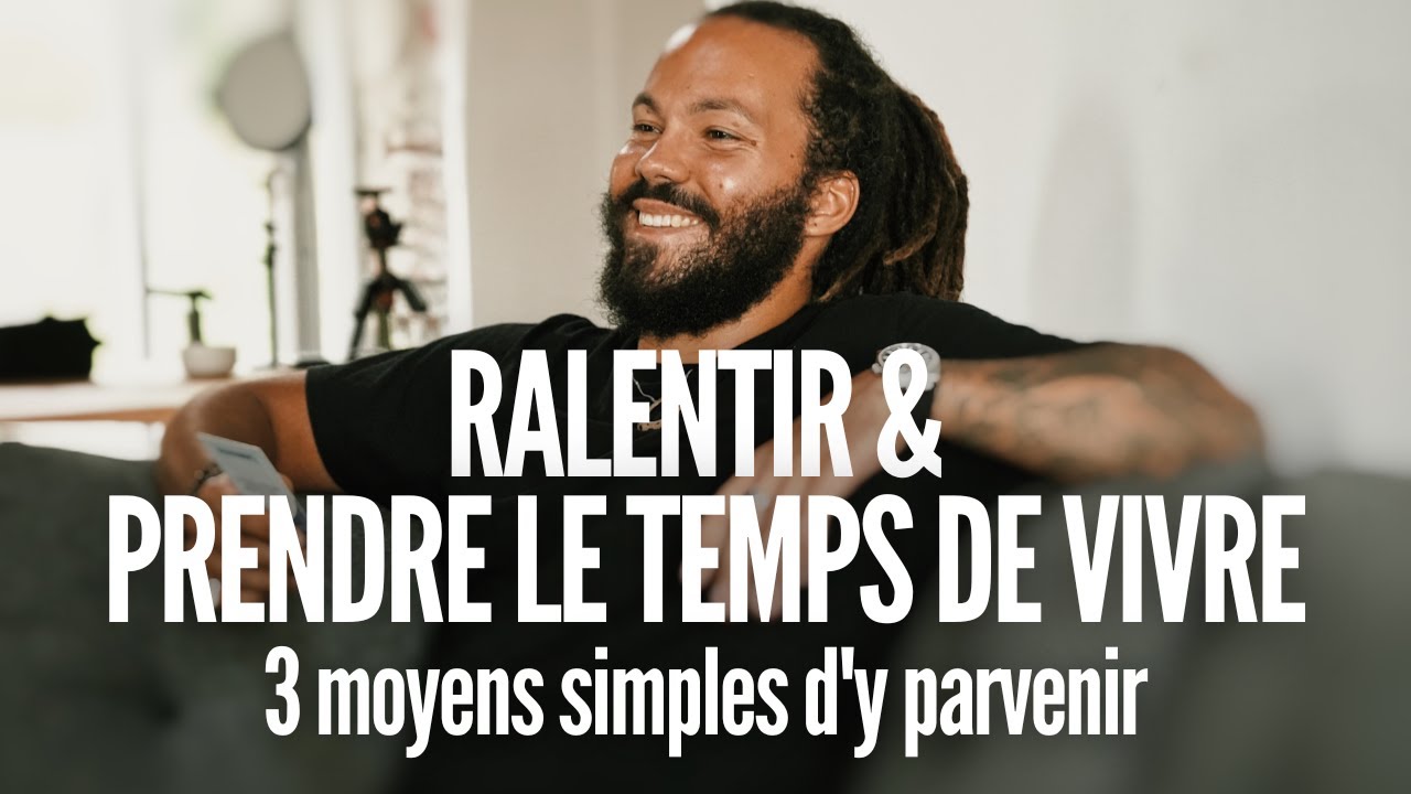 3 moyens simples pour ralentir et prendre le temps de vivre