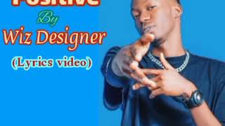 Video thumbnail of "WIZ DESIGNER - POSITIVE ( Lyrics Video)"