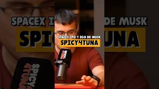 SPACEX, IPO Y EL EGO DE MUSK | SPICY4TUNA - ZAPATERO, SPACEX Y WELLNESS | TOP MOMENTOS