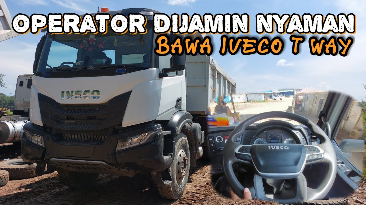 OPERATOR DIJAMIN NYAMAN MENGOPERASIKAN IVECO T WAY