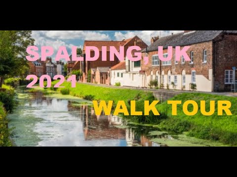 Spalding, Lincolnshire, UK Walking Tour 2021 (Small English Town)