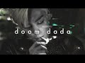 Doom Dada T O P Slowed Doom Dada T O P Slowed