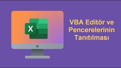 VBA EDITÖRÜ VE PENCERELERİNİN TANITIMI