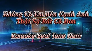 Không có em bên cạnh anh thật sự rất cô đơn (Karaoke Beat) - Tone Nam - Beat Nhạc Hoa hay nhất