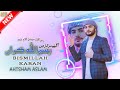 BISMILLAH KARAN - AHTSHAM ASLAM | Official Video | Rabi Ul Awal Special Track 2021