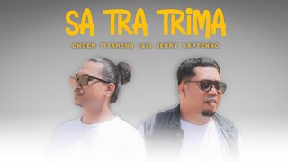 Jerry Saptenno feat Ongen Titahena - SA TRA TRIMA