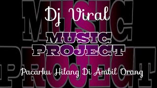 Dj pacarku hilang diambil orang remix full bass || Versi Music Project
