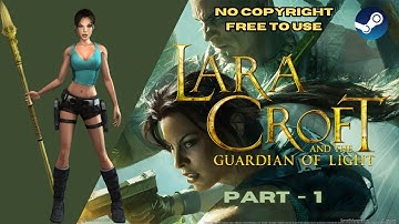 Lara Croft and the Guardian of Light - Part 1 -  NO COPYRIGHT GAMEPLAY - FREE TO USE