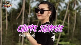 INDIA REMIXZ || CHUPKE SHARMAE || ZHELLO APETATU