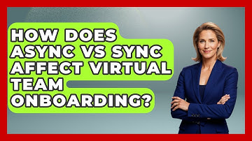 How Does Async Vs Sync Affect Virtual Team Onboarding? - Virtual Communication Hub
