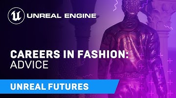 Unreal Futures | Careers in Fashion | Advice For Breaking into the Industry