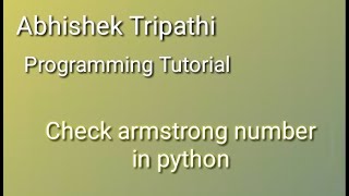 python armstrong number. check the armstrong number in python