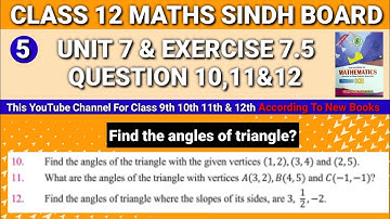 Sindh Board Mathematics Class 12 Unit 7 Exercise 7.5 Question 10,11&12 • Class 12 Maths Unit 7