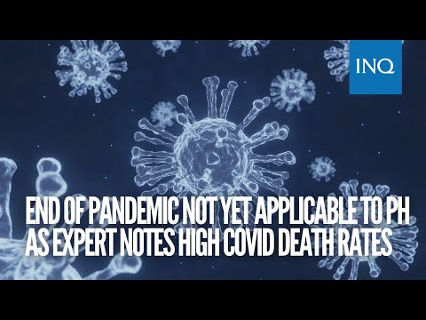 End of pandemic not yet applicable to PH as expert notes high COVID death rates