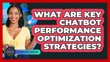 What Are Key Chatbot Performance Optimization Strategies?