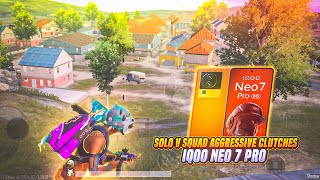 SOLO 🆚 SQUAD AGGRESSIVE CLUTCHES 💥 IQOO NEO 7 PRO SMOOTH + 90FPS PUBG / BGMI TEST 2024⚡