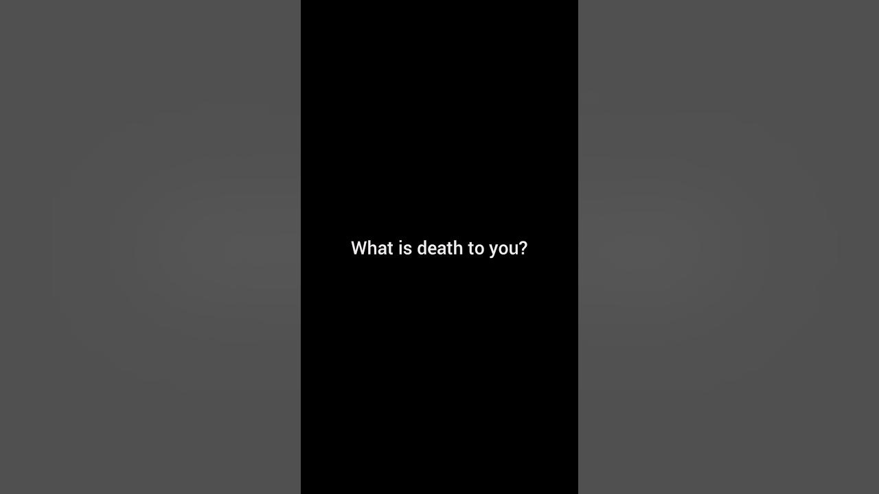 what-is-death-to-you-youtube