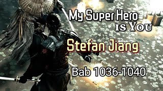 Chapter 1036-1040 | My Super Hero is You | Stefan Jiang
