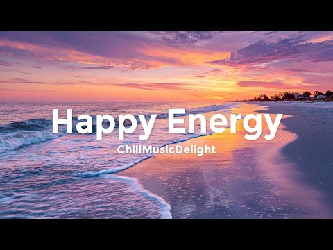 Happy Energy ☀️ Chill Mix & Tropical Deep House Music for Feeling Good 2026