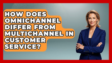 How Does Omnichannel Differ From Multichannel in Customer Service? | Customer First Leadership News