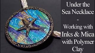 Alcohol Ink Flooding Polymer Clay - Under the Sea Polymer Clay Necklace