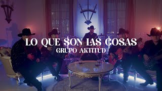 Grupo Aktitud - Lo Que Son Las Cosas (Con Toda La Aktitud, En Vivo desde Culiacán Vol.1)