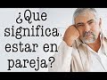 Jorge Bucay - ¿ Que significa estar en pareja ?