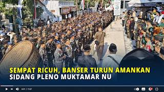 Following Unrest, Banser Deployed to Secure NU Muktamar Plenary Session: Ready to Confront Anyone...