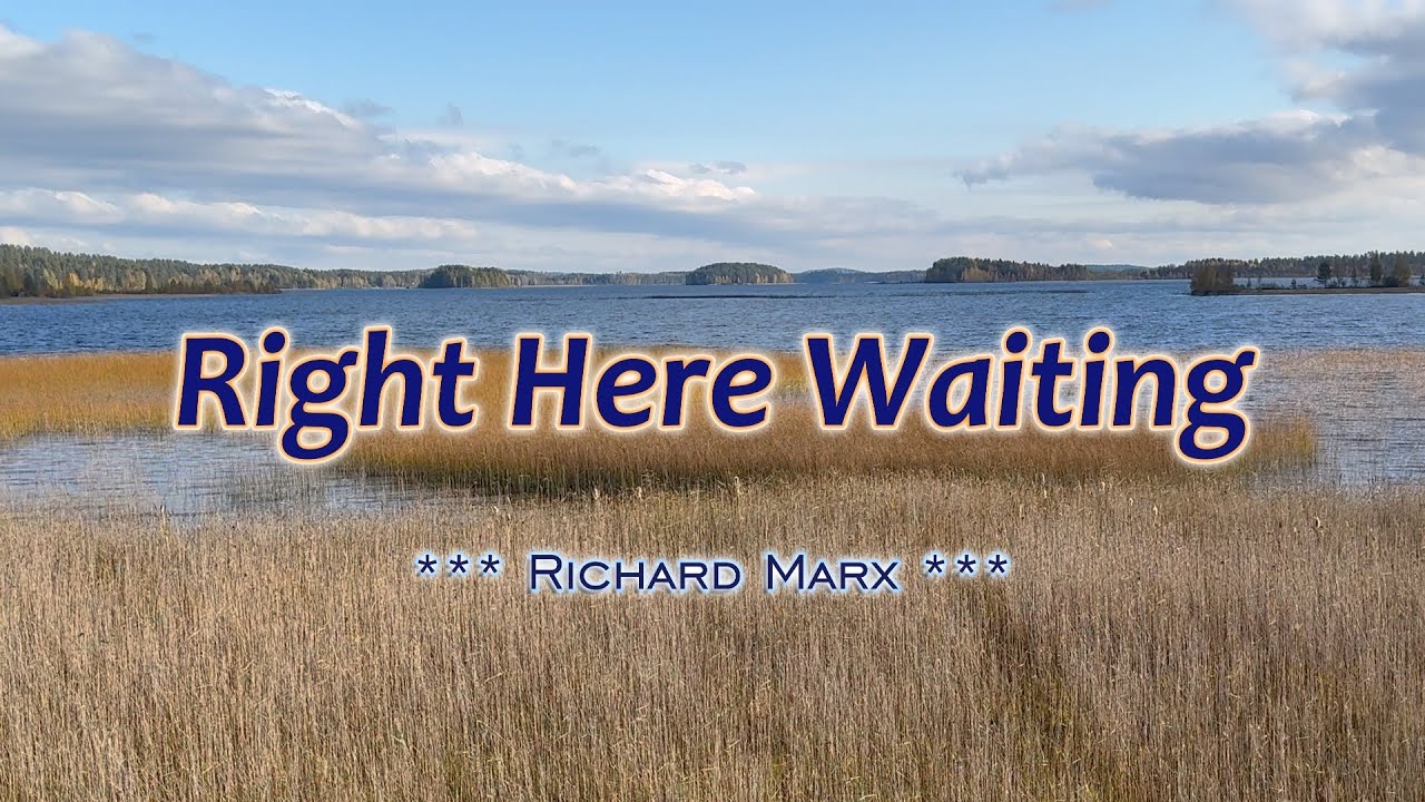 RIGHT HERE WAITING - (4k UHD Karaoke Version) - in the style of Richard Marx