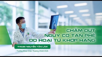 Chấm dứt nguy cơ tàn phế do hoại tử khớp háng | Khoa Chấn thương chỉnh hình