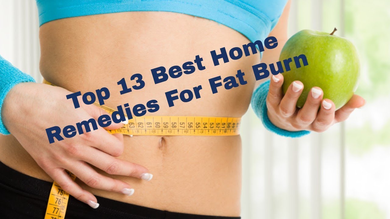 TOP 13 BEST HOME REMEDIES FOR FAT BURN YouTube
