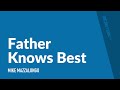 Father Knows Best | Mike Mazzalongo | BibleTalk.tv