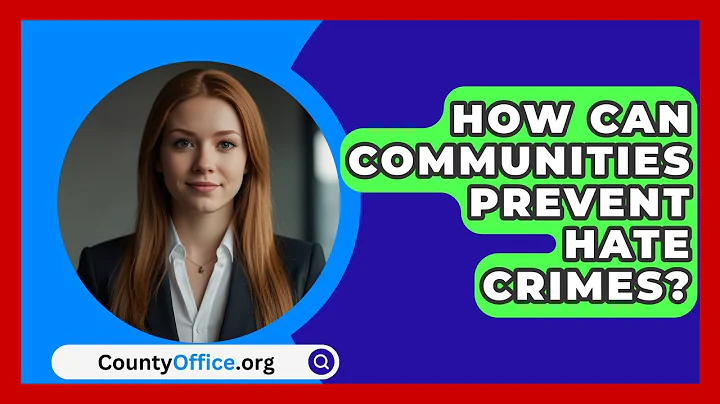How Can Communities Prevent Hate Crimes? - CountyOffice.org