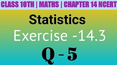 Class 10 Maths| Chapter 14 | Statistics | EX 14.3 Q 5 | NCERT| CBSE