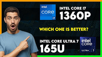 Intel Core i7 1360P vs Intel Core Ultra 7 165U Comparison