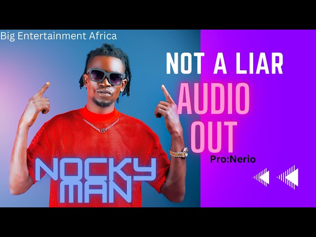 Nocky Man _Not A Liar (Official Audio) class=