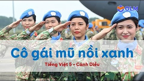 Cô gái mũ nồi xanh – Tiếng Việt 5 Cánh Diều