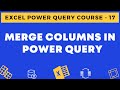 17 - Merge Columns in Power Query in Excel