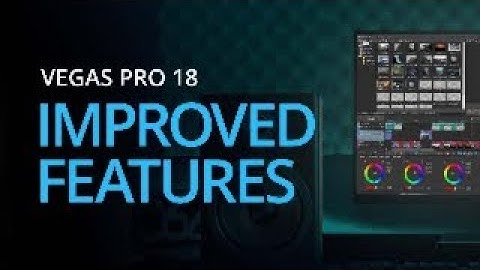 Improved Features | LIVE Training for VEGAS Pro