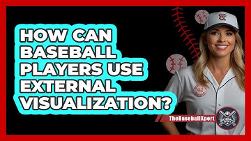 How Can Baseball Players Use External Visualization? - The Baseball Xpert