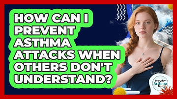 How Can I Prevent Asthma Attacks When Others Don