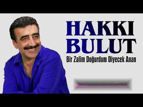 BİR ZALİM DOĞURDUM DİYECEK ANAN - Hakkı Bulut