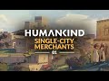 HUMANKIND | Single-City Merchants | Ep 01 (Let's Play Miniseries)