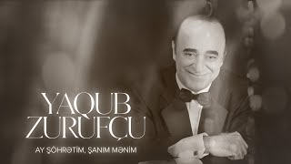 Yaqub Zurufçu Ay Şöhrətim Şanım Mənim